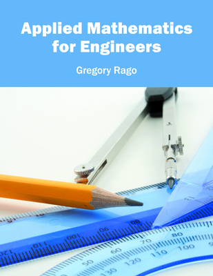 Applied Mathematics for Engineers - Rago, Gregory (Editor)