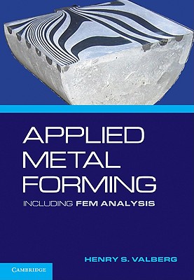 Applied Metal Forming: Including FEM Analysis - Valberg, Henry S