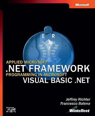 Applied Microsoft .Net Framework Programming in Microsoft Visual Basic .Net - Richter, Jeffrey, and Balena, Francesco