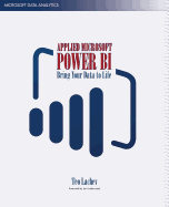 Applied Microsoft Power Bi: Bring Your Data to Life!