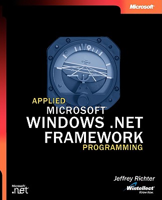 Applied Microsofta .Net Framework Programming - Richter, Jeffrey, and Microsoft Corporation