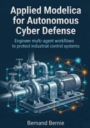 Applied Modelica for Autonomous Cyber Defense: Engineer multi-agent workflows to protect industrial control systems