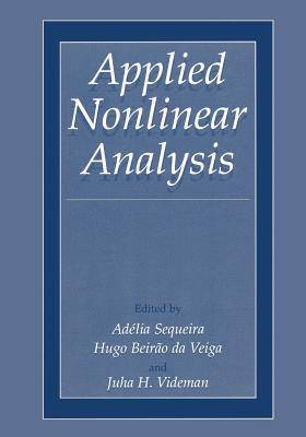 Applied Nonlinear Analysis - Sequeira, Ad�lia (Editor), and Da Veiga, Hugo Beir�o (Editor), and Videman, Juha H (Editor)