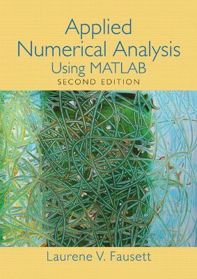 Applied Numerical Analysis Using MATLAB - Fausett, Laurene V
