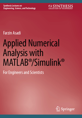 Applied Numerical Analysis with MATLAB�/Simulink�: For Engineers and Scientists - Asadi, Farzin