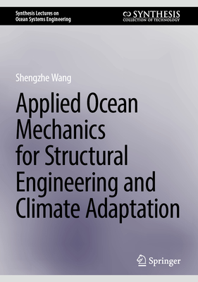 Applied Ocean Mechanics for Structural Engineering and Climate Adaptation - Wang, Shengzhe
