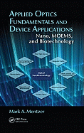 Applied Optics Fundamentals and Device Applications: Nano, MOEMS, and Biotechnology