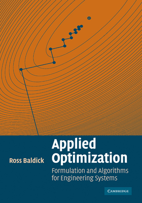 Applied Optimization: Formulation and Algorithms for Engineering Systems - Baldick, Ross, and Ross, Baldick