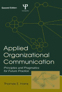 Applied Organizational Communication: Principles and Pragmatics for Future Practice