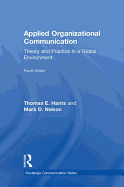 Applied Organizational Communication: Theory and Practice in a Global Environment