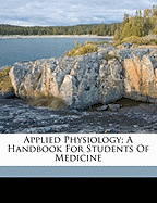 Applied Physiology a Handbook for Students of Medicine
