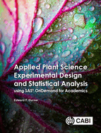 Applied Plant Science Experimental Design and Statistical Analysis Using SAS� OnDemand for Academics