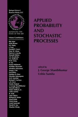 Applied Probability and Stochastic Processes - Shanthikumar, J George (Editor), and Sumita, Ushio (Editor)