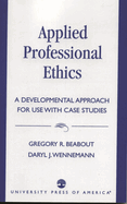 Applied Professional Ethics: A Developmental Approach for Use with Case Studies