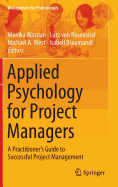 Applied Psychology for Project Managers: A Practitioner's Guide to Successful Project Management