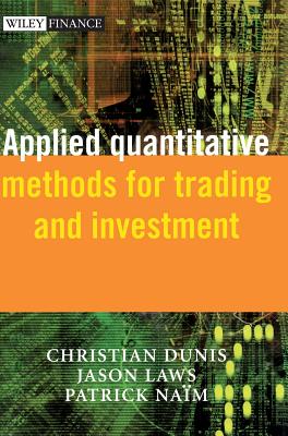 Applied Quantitative Methods for Trading and Investment - Dunis, Christian L (Editor), and Laws, Jason (Editor), and Na?m, Patrick (Editor)