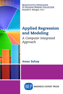 Applied Regression and Modeling: A Computer Integrated Approach - Sahay, Amar