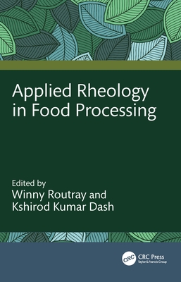 Applied Rheology in Food Processing - Routray, Winny (Editor), and Dash, Kshirod Kumar (Editor)
