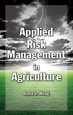 Applied Risk Management in Agriculture - Hoag, Dana L (Editor)