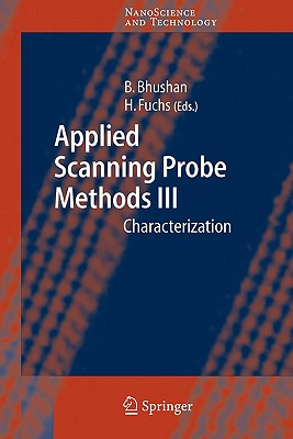 Applied Scanning Probe Methods III: Characterization - Bhushan, Bharat (Editor), and Fuchs, Harald (Editor)