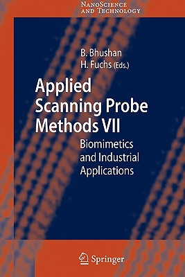 Applied Scanning Probe Methods VII: Biomimetics and Industrial Applications - Bhushan, Bharat (Editor), and Fuchs, Harald (Editor)