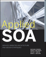 Applied Soa: Service-Oriented Architecture and Design Strategies