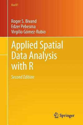 Applied Spatial Data Analysis with R - Bivand, Roger S, and Pebesma, Edzer, and G�mez-Rubio, Virgilio