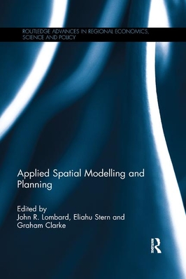 Applied Spatial Modelling and Planning - Lombard, John R. (Editor), and Stern, Eliahu (Editor), and Clarke, Graham (Editor)