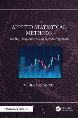 Applied Statistical Methods: Including Nonparametric and Bayesian Approaches - Finch, W Holmes
