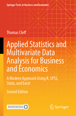 Applied Statistics and Multivariate Data Analysis for Business and Economics: A Modern Approach Using R, SPSS, Stata, and Excel - Cleff, Thomas