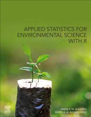 Applied Statistics for Environmental Science with R - Al-Karkhi, Abbas F. M., and Alqaraghuli, Wasin A. A.