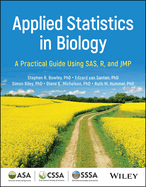 Applied Statistics in Biology: A Practical Guide Using Sas, R, and Jmp