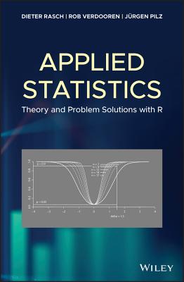 Applied Statistics: Theory and Problem Solutions with R - Rasch, Dieter, and Verdooren, Rob, and Pilz, J�rgen