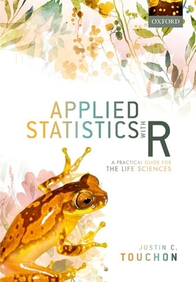 Applied Statistics with R: A Practical Guide for the Life Sciences - Touchon, Justin C.
