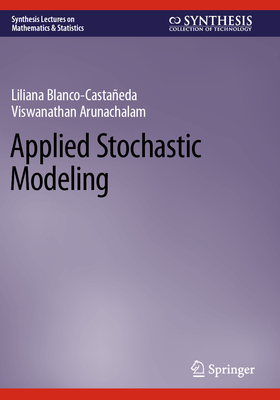 Applied Stochastic Modeling - Blanco-Casta�eda, Liliana, and Arunachalam, Viswanathan