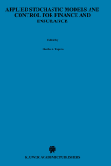 Applied Stochastic Models and Control for Finance and Insurance