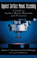 Applied Surface Mount Assembly: A Guide to Surface Mount Materials and Processes