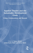 Applied Theatre and the Sustainable Development Goals: Crises, Collaboration, and Beyond