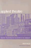 Applied Theatre: Creating Transformative Encounters in the Community