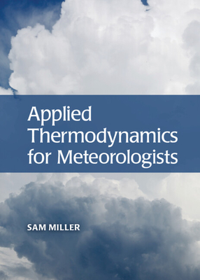 Applied Thermodynamics for Meteorologists - Miller, Sam