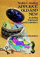 Applique Old and New: Including Patchwork and Embroidery
