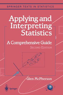 Applying and Interpreting Statistics: A Comprehensive Guide - McPherson, Glen