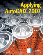 Applying AutoCAD(R) 2007, Student Edition