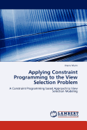 Applying Constraint Programming to the View Selection Problem