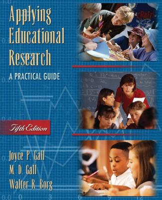 Applying Educational Research: A Practical Guide - Gall, Joyce P, and Gall, M D, and Borg, Walter R