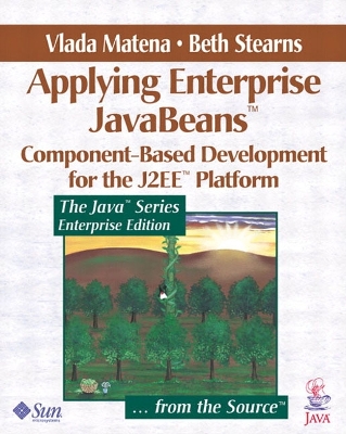 Applying Enterprise JavaBeans: Component-Based Development for the J2ee(tm) Platform - Matena, Vlada, and Stearns, Beth