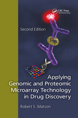 Applying Genomic and Proteomic Microarray Technology in Drug Discovery - Matson, Robert S