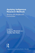 Applying Indigenous Research Methods: Storying with Peoples and Communities