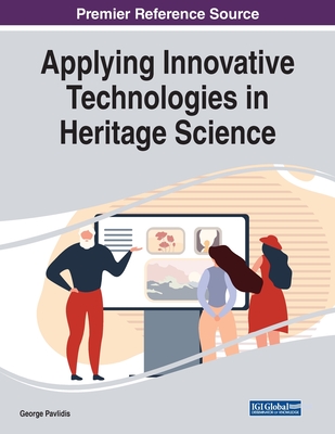 Applying Innovative Technologies in Heritage Science - Pavlidis, George (Editor)