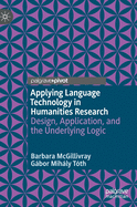Applying Language Technology in Humanities Research: Design, Application, and the Underlying Logic
